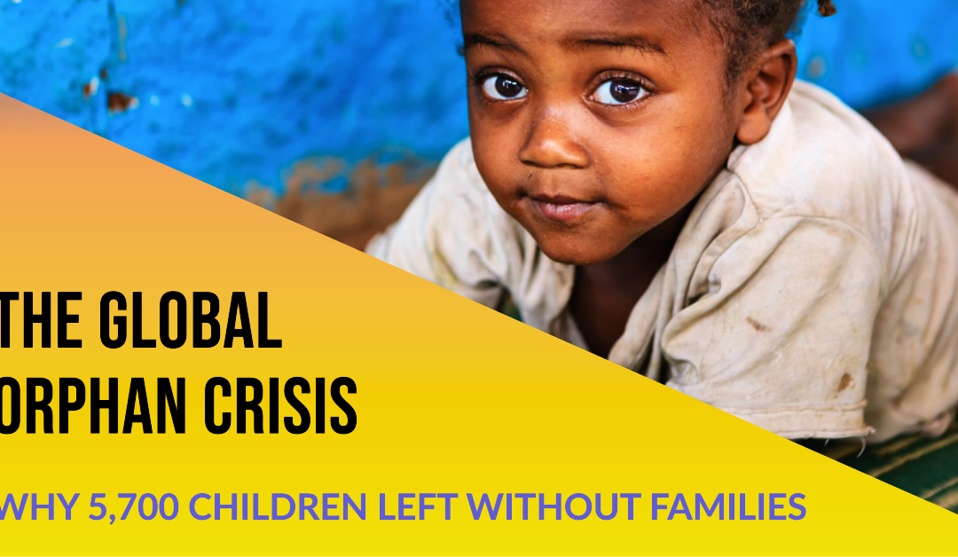 Why 5,700 children become orphaned around the world.
